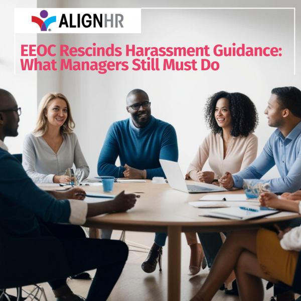 EEOC Rescinds Harassment Guidance: What Managers Still Must Do