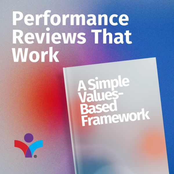 Performance Reviews That Work: A Simple Values-Based Framework