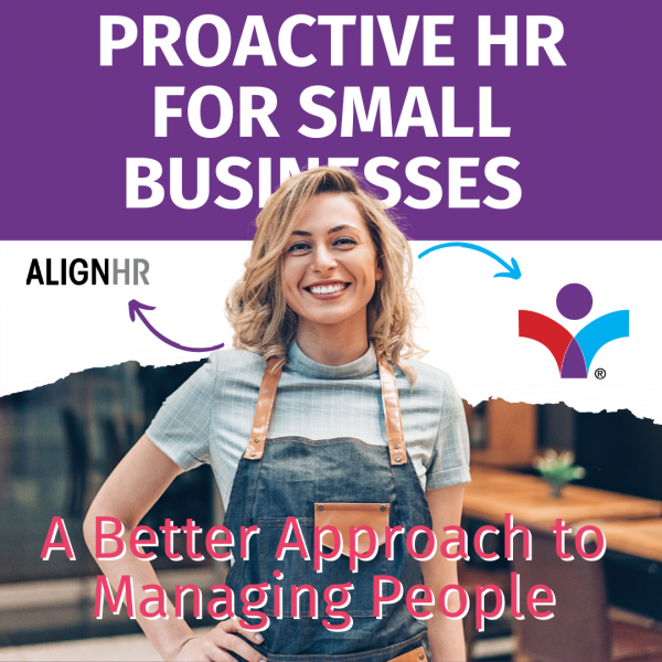 Proactive HR for Small Businesses: A Better Approach to Managing People