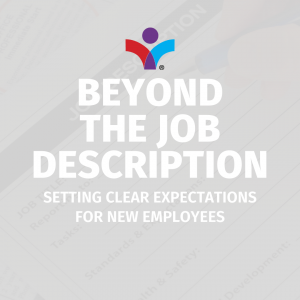 Lead Image for the Beyond the Job Description: Setting Clear Expectations for New Employees blog post